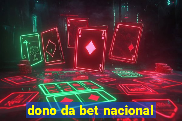 dono da bet nacional